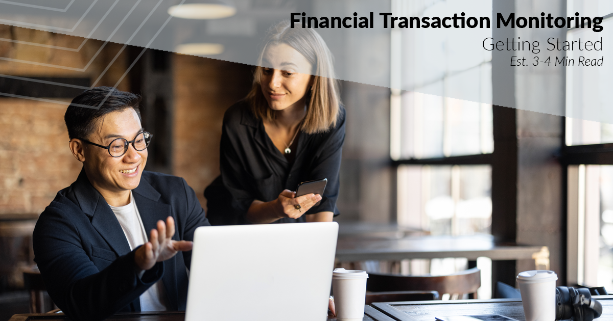 Featured image for “Getting Started with Financial Transaction Monitoring”